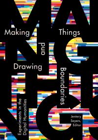 Book Cover for Making Things and Drawing Boundaries by Jentery Sayers