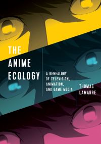 Book Cover for The Anime Ecology by Thomas LaMarre