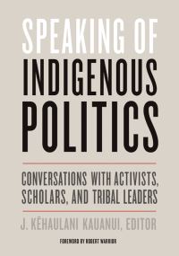 Book Cover for Speaking of Indigenous Politics by J Kehaulani Kauanui