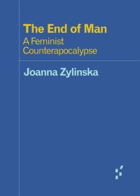 Book Cover for The End of Man by Joanna Zylinska