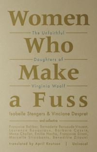 Book Cover for Women Who Make a Fuss by Isabelle Stengers, Vinciane Despret
