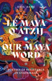Book Cover for Le Maya Q'atzij by Emil Keme