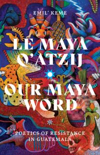 Book Cover for Le Maya Q'atzij/Our Maya Word by Emil Keme