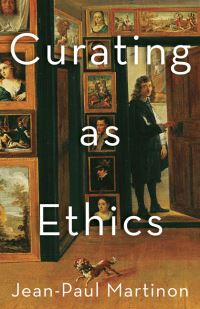 Book Cover for Curating as Ethics by JeanPaul Martinon