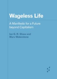 Book Cover for Wageless Life by Ian G R Shaw, Marv Waterstone