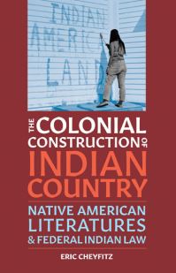 Book Cover for The Colonial Construction of Indian Country by Eric Cheyfitz