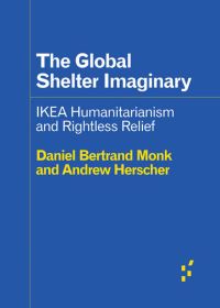 Book Cover for The Global Shelter Imaginary by Andrew Herscher, Daniel Bertrand Monk