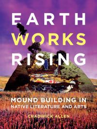 Book Cover for Earthworks Rising by Chadwick Allen