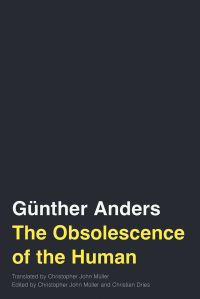 Book Cover for The Obsolescence of the Human by Günther Anders