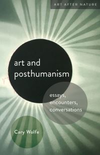 Book Cover for Art and Posthumanism by Cary Wolfe