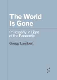 Book Cover for The World Is Gone by Gregg Lambert