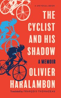Book Cover for The Cyclist and His Shadow by Olivier Haralambon
