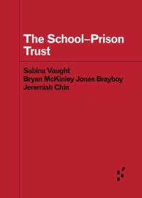 Book Cover for The School-Prison Trust by Sabina Elena Vaught, Bryan McKinley Brayboy, Chin Jeremiah