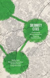 Book Cover for Solidarity Cities by Maliha Safri, Marianna Pavlovskaya, Stephen Healy, Craig Thomas Borowiak