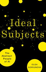 Book Cover for Ideal Subjects Volume 76 by Olga Goriunova