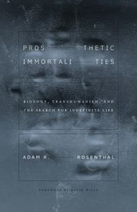 Book Cover for Prosthetic Immortalities by Adam R Rosenthal