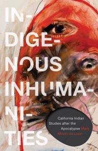 Book Cover for Indigenous Inhumanities by Mark Minchde Leon