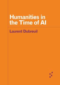 Book Cover for Humanities in the Time of AI by Laurent Dubreuil