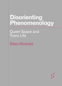 Book Cover for Disorienting Phenomenology by Eden Kinkaid