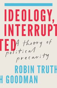 Book Cover for Ideology, Interrupted by Robin Truth Goodman