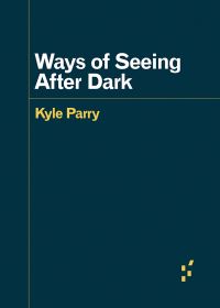 Book Cover for Ways of Seeing After Dark by Kyle Parry