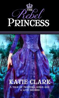 Book Cover for The Rebel Princess by Katie Clark