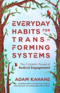 Book Cover for Everyday Habits for Transforming Systems by Adam Kahane
