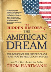 Book Cover for The Hidden History of the American Dream by Thom Hartmann