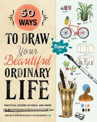 Book Cover for 50 Ways to Draw Your Beautiful, Ordinary Life by Astrid van der Hulst, Irene Smit