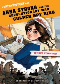 Book Cover for Anna Strong and the Revolutionary War Culper Spy Ring by Enigma Alberti