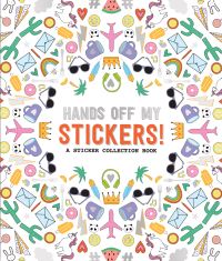 Book Cover for Hands Off My Stickers! by Pipsticks®+Workman®
