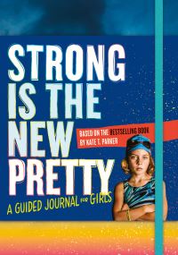 Book Cover for Strong Is the New Pretty by Kate T Parker