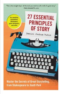 Book Cover for 27 Essential Principles of Story by Daniel Joshua Rubin
