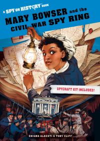 Book Cover for Mary Bowser and the Civil War Spy Ring by Enigma Alberti