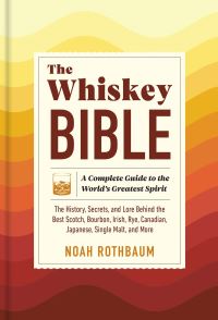 Book Cover for The Whiskey Bible by Noah Rothbaum