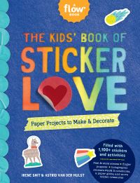 Book Cover for The Kids' Book of Sticker Love by Irene Smit, Astrid van der Hulst, Editors of Flow magazine