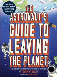 Book Cover for The Astronaut's Guide to Leaving the Planet by Terry Virts