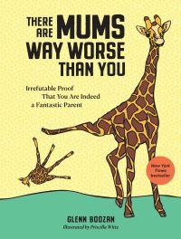 Book Cover for There Are Mums Way Worse Than You by Glenn Boozan
