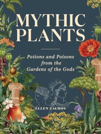 Book Cover for Mythic Plants by Ellen Zachos