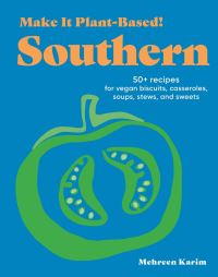 Book Cover for Make It Plant-Based! Southern by Mehreen Karim