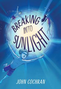 Book Cover for Breaking Into Sunlight by John Cochran