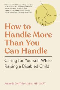 Book Cover for How to Handle More Than You Can Handle by Amanda GriffithAtkins