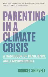 Book Cover for Parenting in a Climate Crisis by Bridget Shirvell