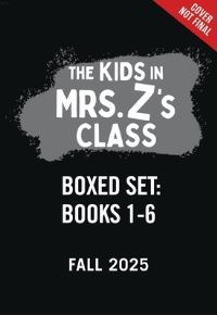 Book Cover for The Kids in Mrs. Z's Class Boxed Set. Books 1-6 by Kate Messner, Rajani LaRocca, Karina Yan Glaser, William Alexander, Eliot Schrefer, Kekla Magoon