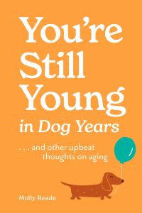 Book Cover for You're Still Young in Dog Years by Molly Reade