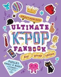 Book Cover for Unauthorized Ultimate K-Pop Fanbook: Boy Group Edition by Workman Publishing