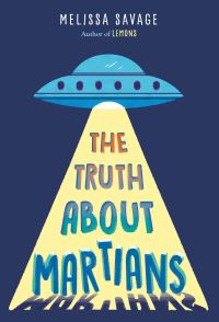 Book Cover for The Truth About Martians by Melissa Savage