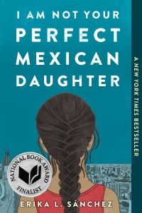 Book Cover for I Am Not Your Perfect Mexican Daughter by Erika L Sánchez