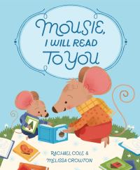 Book Cover for Mousie, I Will Read to You by Rachael Cole