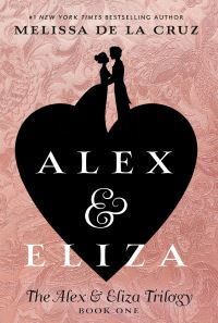Book Cover for Alex & Eliza by Melissa de la Cruz